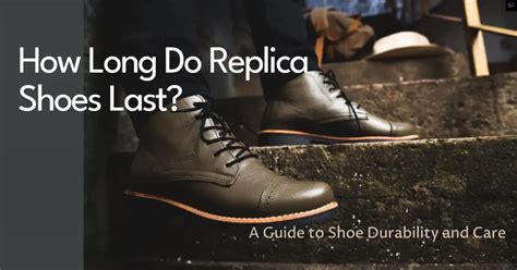 how long do replica shoes last|replica shoes life expectancy.